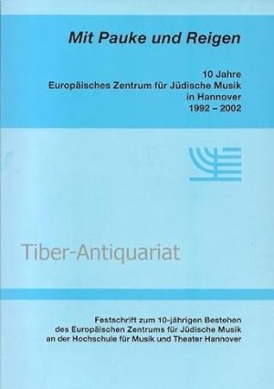 Mit Pauke und Reigen. Festschrift zum 10-jährigen Bestehen des Europäischen Zentrums für Jüdische...