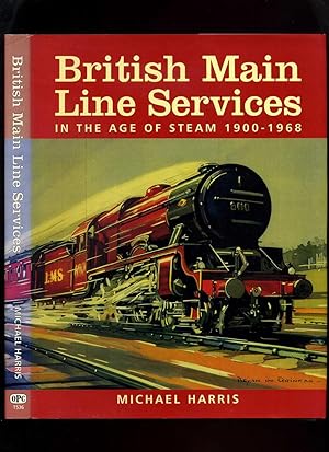 Imagen del vendedor de British Main Line Services in the Age of Steam 1900-1968 a la venta por Roger Lucas Booksellers