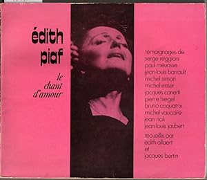 Edith Piaf, le chant d'amour. Témoignages recueillis par Edith Allaert et Jacques Bertin
