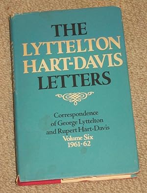 Seller image for The Lyttleton Hart-Davis Letters - Correspondence of George Lyttleton and Rupert Hart Davis: Volume Six 1961-62 for sale by Makovski Books