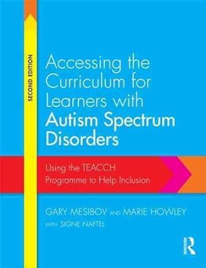 Imagen del vendedor de Accessing the Curriculum for Learners With Autism Spectrum Disorders : Using the TEACCH Programme to Help Inclusion a la venta por GreatBookPrices