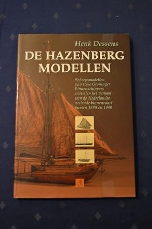 Seller image for De Hazenberg Modellen ; Scheepsmodellen van twee Groninger binnenschippers vertellen het verhaal van de Nederlandse zeilende binnenvaart tussen 1880 en 1940 for sale by Antiquariat Bcher-Oase