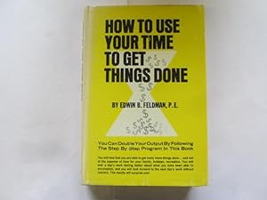 Seller image for How to Use Your Time To Get Things Done for sale by Goldstone Rare Books