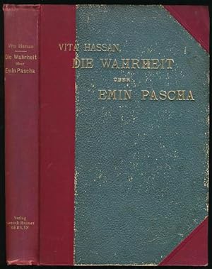 Die Wahrheit über Emin Pascha, die ägyptische Aequatorialprovinz und den Ssudan. Unter der Mitarb...