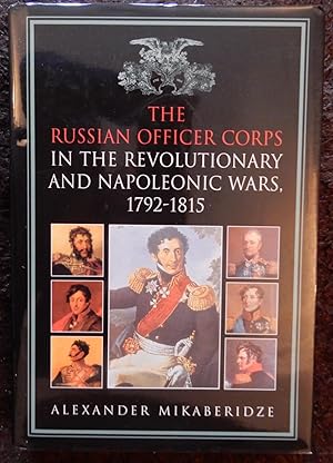 THE RUSSIAN OFFICER CORPS IN THE REVOLUTIONARY AND NAPOLEONIC WARS, 1792 - 1815