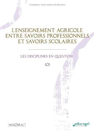 Bild des Verkufers fr l'enseignement agricole entre savoirs professionnels et savoirs scolaires ; les disciplines en question zum Verkauf von Chapitre.com : livres et presse ancienne