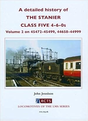 A DETAILED HISTORY OF THE STANIER CLASS FIVE 4-6-0s Volume 2 : 45472-45499, 44658-44999