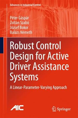 Bild des Verkufers fr Robust Control Design for Active Driver Assistance Systems : A Linear-parameter-varying Approach zum Verkauf von GreatBookPrices