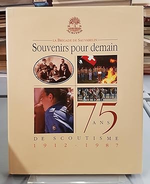 La Brigade de Sauvabelin. Souvenirs pour demain. 75 ans de scoutisme 1912-1987