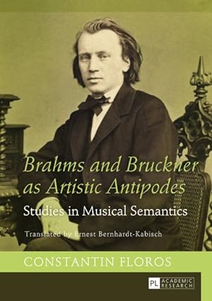 Bild des Verkufers fr Brahms and Bruckner As Artistic Antipodes : Studies in Musical Semantics zum Verkauf von GreatBookPrices