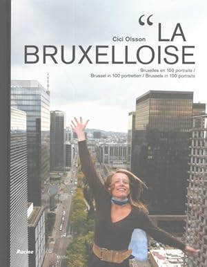 Image du vendeur pour La Bruxelloise : Bruxelles En 100 Portraits / Brussel in 100 Portretten / Brussels in 100 Protraits mis en vente par GreatBookPrices