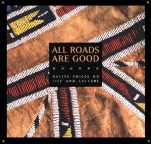 Immagine del venditore per All Roads Are Good: Native Voices on Life and Culture venduto da LEFT COAST BOOKS