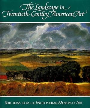 Immagine del venditore per The Landscape in Twentieth-Century American Art: Selections from the Metropolitan Museum of Art venduto da LEFT COAST BOOKS