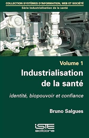 Seller image for industrialisation de la sant ; identit, biopouvoir et confiance for sale by Chapitre.com : livres et presse ancienne