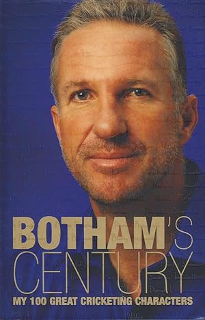 Imagen del vendedor de BOTHAM'S CENTURY: MY 100 GREAT CRICKETING CHARACTERS a la venta por Sportspages