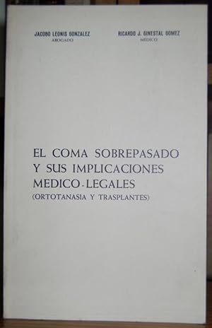 Imagen del vendedor de EL COMA SOBREPASADO Y SUS IMPLICACIONES MEDICO-LEGALES. (Ortotanasia y transplantes) a la venta por Fbula Libros (Librera Jimnez-Bravo)