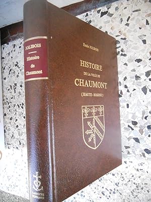 Image du vendeur pour Histoire de la ville de Chaumont (Haute-Marne) mis en vente par Frederic Delbos
