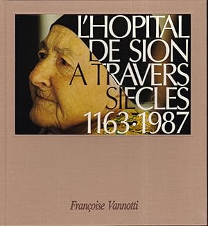 L'hôpital de Sion à travers les siècles 1163-1987