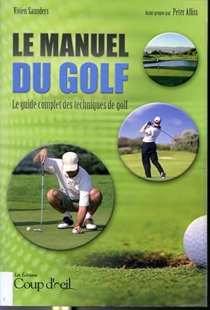 Seller image for La manuel du Golf - Le guide complet des techniques de golf for sale by Librairie Le Nord