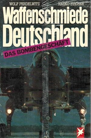 Waffenschmiede Deutschland : d. Bombengeschäft. von u. Hasko Fischer (Dokumentation). Unter Mitar...