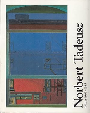 Norbert Tadeusz ; Bilder 1963-1985 [anlässlich der Ausstellung vom 16. Februar bis 16. März 1986 ...