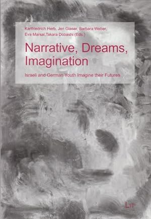 Seller image for Narrative, Dreams, Imagination : Israeli and German Youth Imagine Their Futures for sale by GreatBookPrices