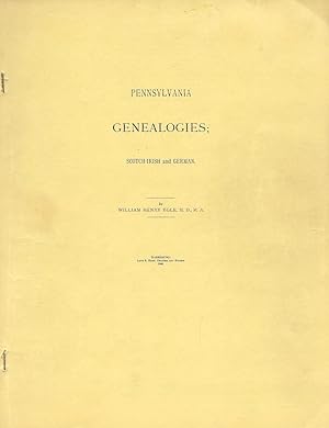 Bild des Verkufers fr PENNSYLVANIA GENEALOGIES: SCOTCH-IRISH AND GERMAN. zum Verkauf von Legacy Books