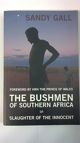 Immagine del venditore per THE BUSHMEN OF SOUTHERN AFRICA Slaughter of the Innocent venduto da Early Republic Books