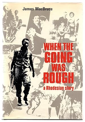Bild des Verkufers fr When The Going Was Rough: a Rhodesian story zum Verkauf von Attic Books (ABAC, ILAB)