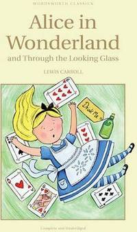 Imagen del vendedor de Alice In Wonderland and Through the Looking Glass (Wordsworth Classics) a la venta por Fleur Fine Books