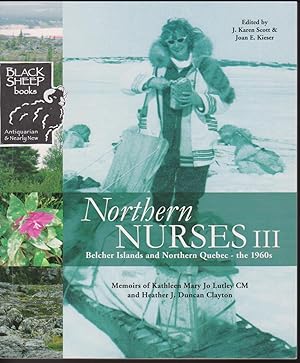 Imagen del vendedor de Northern Nurses III: Blecher Islands and Northern Quebec - the 1960s a la venta por Black Sheep Books