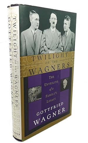 Seller image for TWILIGHT OF THE WAGNERS : The Unveiling of a Family's Legacy for sale by Rare Book Cellar