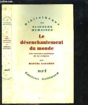 Bild des Verkufers fr LE DESENCHANTEMENT DU MONDE- UNE HISTOIRE POLITIQUE DE LA RELIGION zum Verkauf von Le-Livre