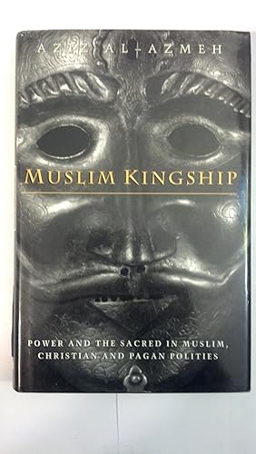 Immagine del venditore per Muslim Kingship: Power and the Sacred Muslim, Christian and Pagan Polities (New Library) venduto da Early Republic Books