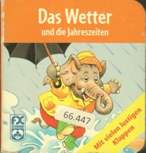 Das Wetter und die Jahreszeiten : mit vielen lustigen Klappen. [Ill.:. Text: Tatjana Grauf]