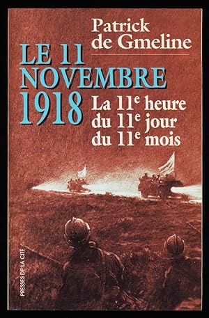 Immagine del venditore per Le 11 novembre 1918 : La 11e heure du 11e jour du 11e mois. Document. venduto da Antiquariat Peda