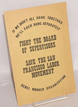 If we don't all hang together, we'll all hang separately: fight the Board of Supervisors, save th...