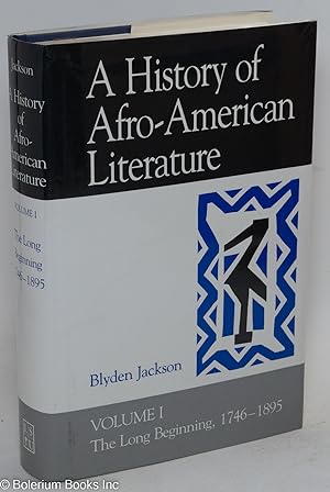 Seller image for A History of Afro-American Literature, volume 1: The Long Beginning, 1746-1895 for sale by Bolerium Books Inc.
