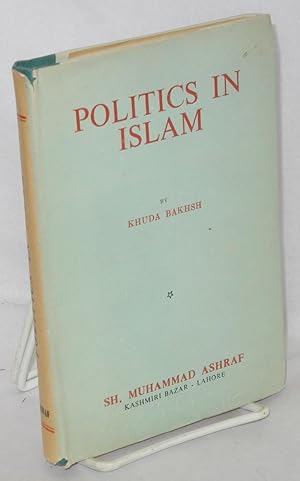 Imagen del vendedor de Politics in Islam, Von Kermer's Staatsidee des Islams enlarged and amplified. Incorporating researches of Wellhausen, Goldziher and other English and continental scholars a la venta por Bolerium Books Inc.