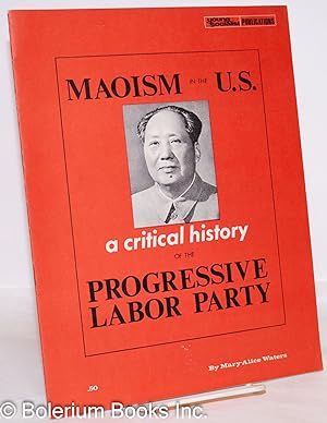 Maoism in the U.S.: a critical history of the Progressive Labor Party