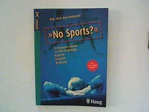 Seller image for No Sports? 21 bequeme Schritte zu mehr Bewegung: gezielt - schnell - effizient for sale by ANTIQUARIAT FRDEBUCH Inh.Michael Simon