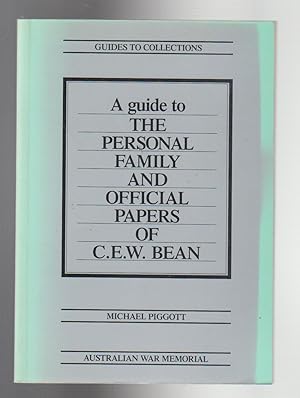 Seller image for A GUIDE TO THE PERSONAL FAMILY AND OFFICIAL PAPERS OF C.E.W. BEAN for sale by BOOK NOW