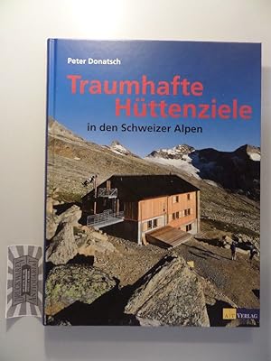 Bild des Verkufers fr Traumhafte Httenziele in den Schweizer Alpen. zum Verkauf von Druckwaren Antiquariat