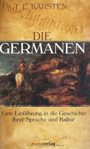 Die Germanen : eine Einführung in die Geschichte ihrer Sprache und Kultur. T. E. Karsten