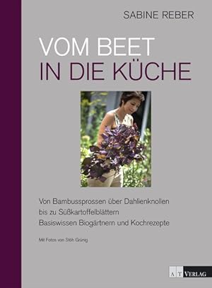 Vom Beet in die Küche Von Bambussprossen über Dahlienknollen bis zu Süsskartoffelblättern - Basis...