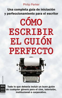 CÓMO ESCRIBIR EL GUIÓN PERFECTO