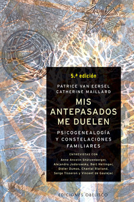 MIS ANTEPASADOS ME DUELEN : PSICOGENEALOGÍA Y CONSTELACIONES FAMILIARES