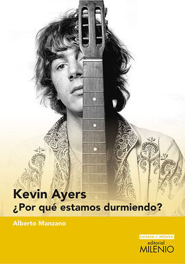 KEVIN AYERS:POR QUÉ ESTAMOS DURMIENDO?