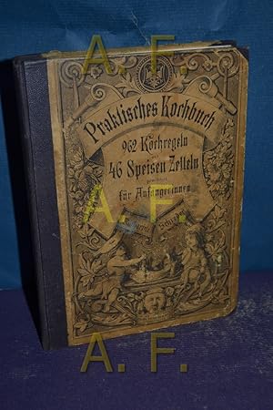 Bild des Verkufers fr Praktisches Kochbuch mit 962 Kochregeln und 46 Speisen-Zetteln gewidmet fr Anfngerinnen. zum Verkauf von Antiquarische Fundgrube e.U.