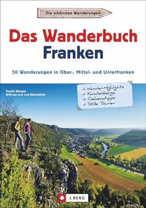 Das Wanderbuch Franken : 53 Wanderungen in Ober-, Mittel- und Unterfranken